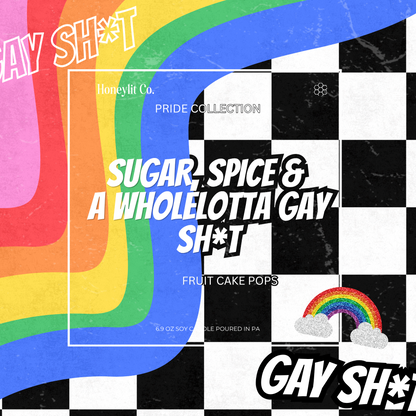SUGAR, SPICE & A WHOLELOTTA GAY SH*T