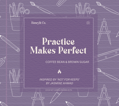 PRACTICE MAKES PERFECT - INSPIRED BY ‘NOT FOR KEEPS’