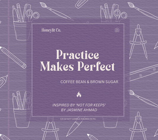 PRACTICE MAKES PERFECT - INSPIRED BY ‘NOT FOR KEEPS’
